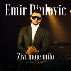 EMIR DJULOVIC - ZIVI MOJE MILO (DJ KIKI CLUB EDIT)