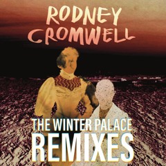 RODNEY CROMWELL The Winter Palace (Gemma Cullingfords No Escape Remix)