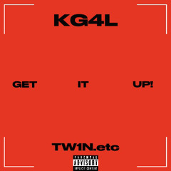 GET IT UP! (feat. TW1N.etc)