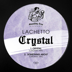 LACHETTO - Crystal [ST051] Smashing Trax / 24th May 2019