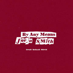 Jorja Smith - By Any Means (Omar Basaad Remix)