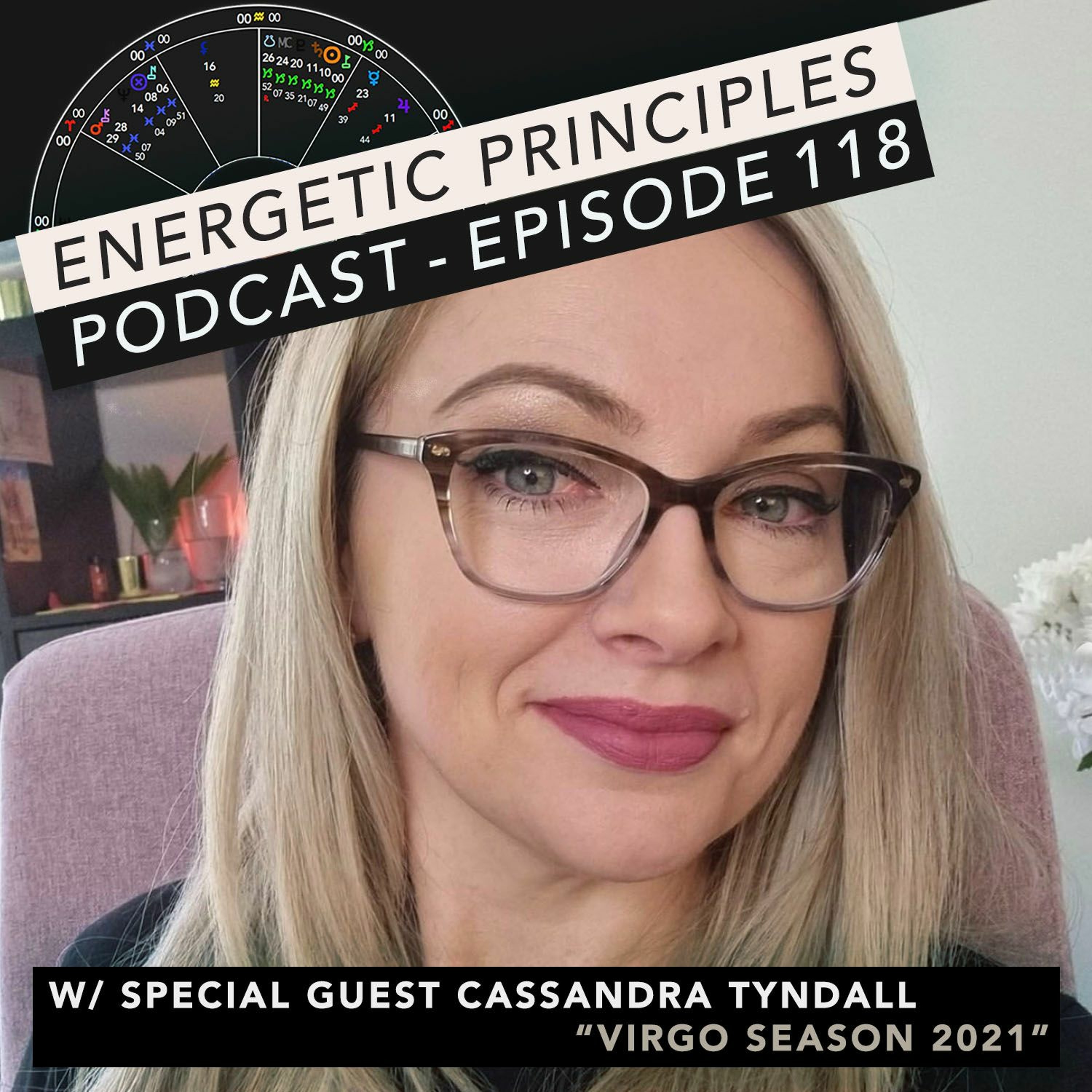 EP Podcast #118 w/ special guest Cassandra Tyndall - Virgo Season 2021 episode artwork