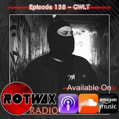 Rotwax Radio - Episode 138 - GWLT