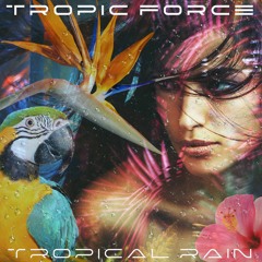 TROPIC FORCE - Tropical Rain (excerpt)