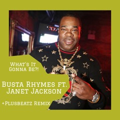 Busta Rhymes ft. Janet Jackson - What's It Gonna Be?! (+Plusbeatz Remix)