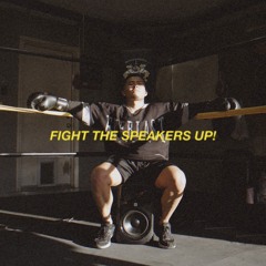 $J PRESENTS : FIGHT THE SPEAKERS UP!