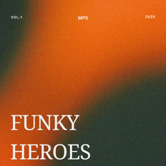 FUNKY HEROES (MP5 REMIX)