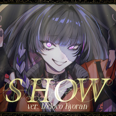 唱(show) - Meloco Kyoran Cover