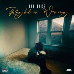 Lil Take - Right or Wrong