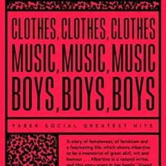 [Download] EPUB 📘 Clothes, Clothes, Clothes. Music, Music, Music. Boys, Boys, Boys.