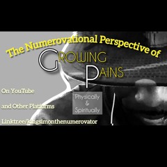 "GROWING PAINS" A Numerovational Perspective | Emotionally, Spiritually and Physically