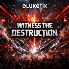 Witness The Destruction