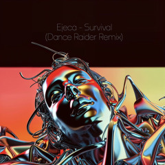 Ejeca - Survival (Dance Raider Remix)