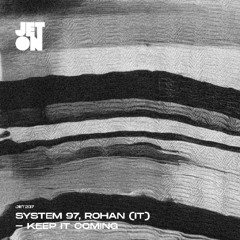 System 97 x Rohan (IT) - Keep it Coming [JET237]
