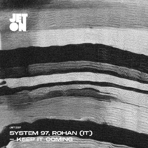 System 97 x Rohan (IT) - Keep it Coming [JET237]