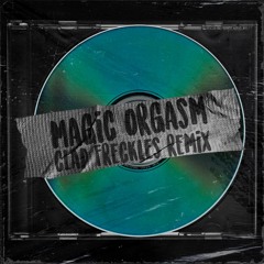 Magic Orgasm (Clap Freckles Remix)