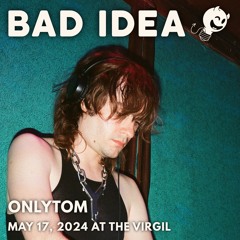 onlytom - Live at Bad Idea in LA (May 17, 2024)