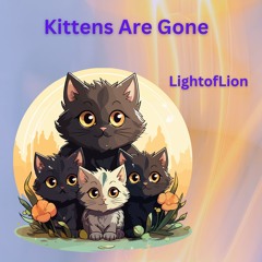 Kittens Are Gone