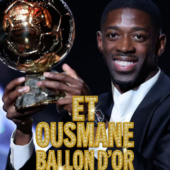 DJ DEMBELE - OUSMANE BALLON D'OR