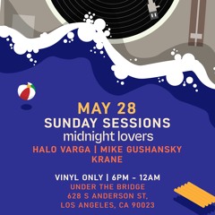 Mike Gushansky / Midnight Lovers b2b Sunday Sessions / Under The Bridge / 05.28.23 / Los Angeles