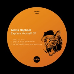 CRE001 Alexis Raphael - Express Yourself EP (including Huxley Remix)