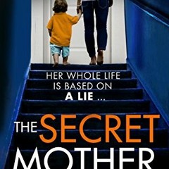 [Access] EBOOK 🗸 The Secret Mother: A gripping psychological thriller that will have