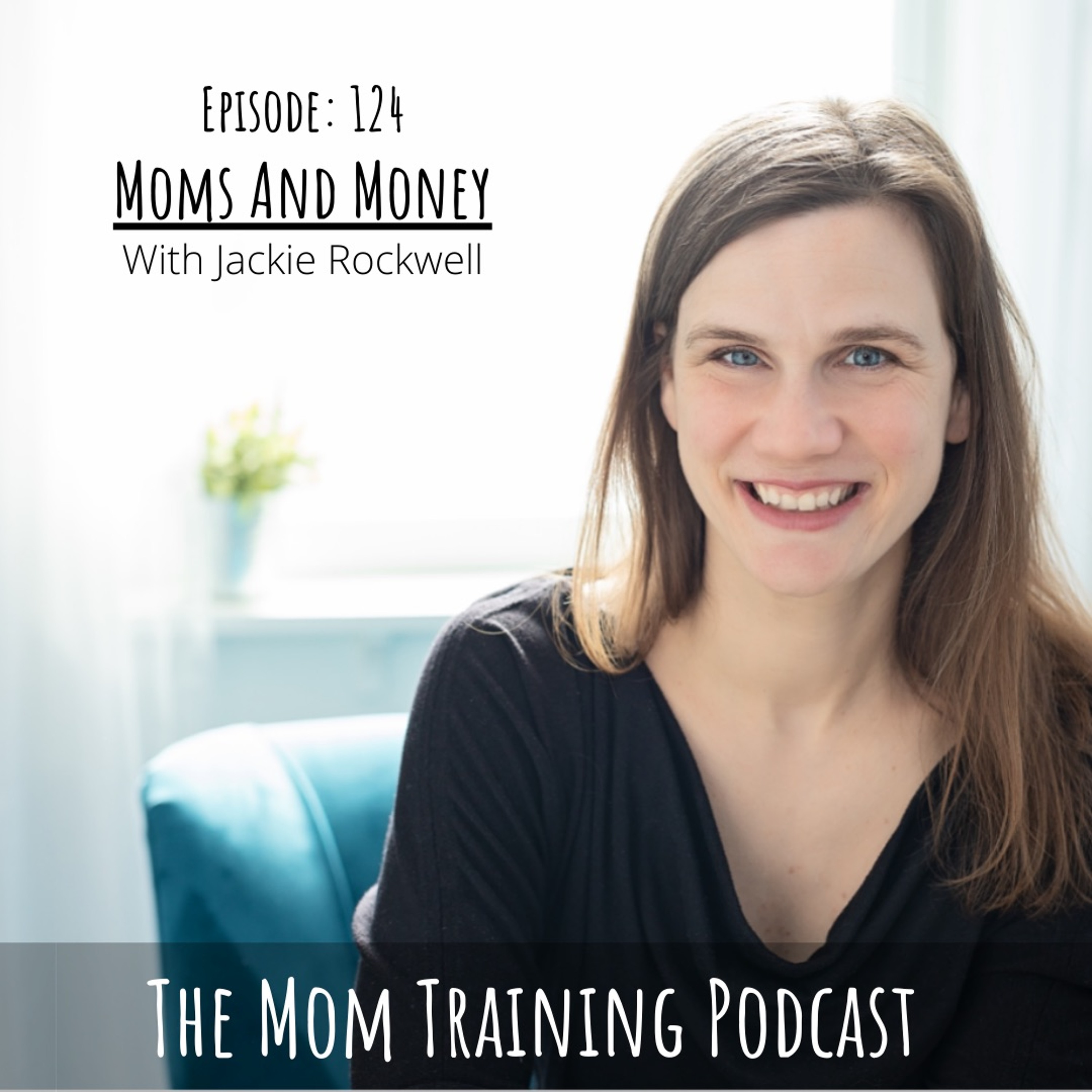 124 Moms And Money- With Jackie Rockwell episode artwork