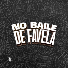 No Baile de Favela (feat. Mc Monik do Pix & Mc Priscila de ZO)