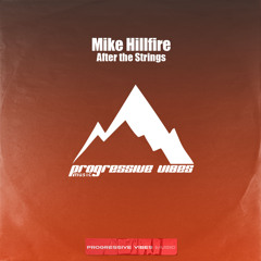 Mike Hillfire - After the Strings [Progressive Vibes Music - PVM882]