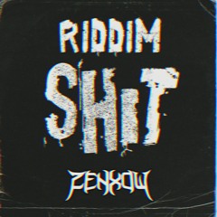 ZENXOW - RIDDIM SHIT