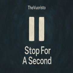 Stop For A Second