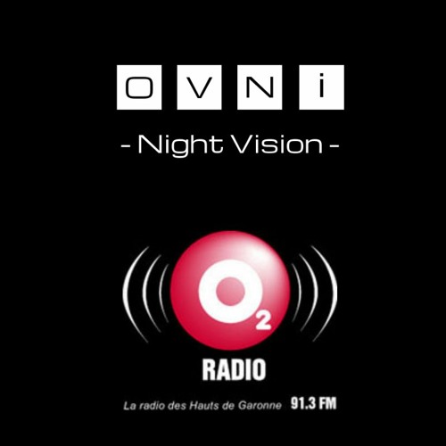 OVNI Night Vision / O2 Radio