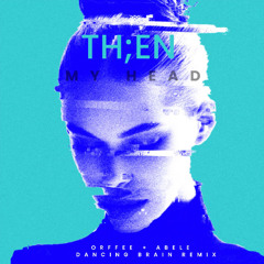 TH;EN - My Head (Orffee + Abele - Dancing Brain Remix)