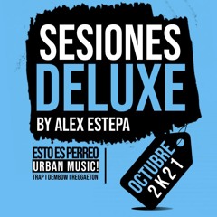 OCTUBRE 2K21 - ALEX ESTEPA SESIONES DELUXE