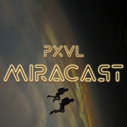 PXVL - Miracast