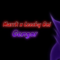 MurrK x Leechy Boi - Gengar