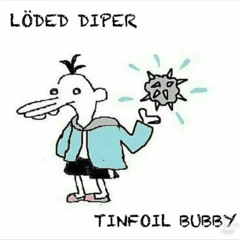 Tinfoil Bubby -  Löded Diper
