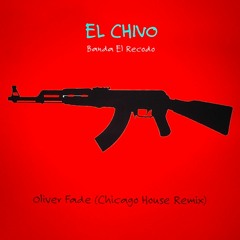 El Chivo - Oliver Fade (Chicago House Remix)