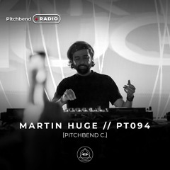 PT 094 BY MARTIN HUGE [PITCHBEND RADIO]