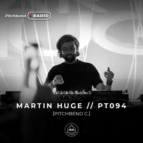 PT 094 BY MARTIN HUGE [PITCHBEND RADIO]