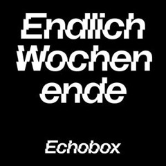 Endlich Wochenende #1 w/ The Duke of Juke // Echobox Radio 30/07/2021