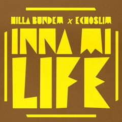 Inna Mi Life - Hilla BunDem x EchoSlim (Clean)