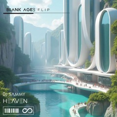 DJ SAMMY - HEAVEN [BLANK AGES FLIP]