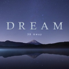 Dream (Original Mix) - 38 Away