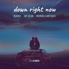 Down Right Now [Nurko x Jay Sean x Monika Santucci]