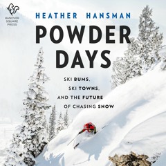Ebook Dowload Powder Days: Ski Bums, Ski Towns and the Future of Chasing Snow