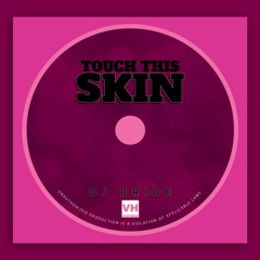 DJ Bride - Touch This Skin