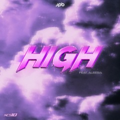 JPB - High (feat. Aleesia) [NCS10 Release]
