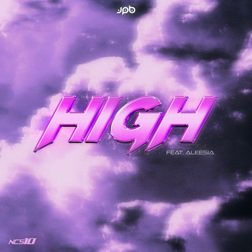 Stream JPB - High (feat. Aleesia) [NCS10 Release] by NCS | Listen online  for free on SoundCloud
