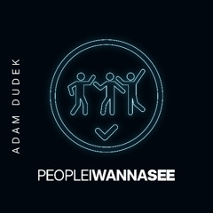 People I Wanna See